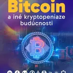 Bitcoin a iné kryptopeniaze budúcnosti