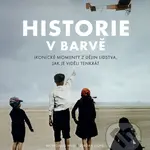 Historie v barvě (Ikonické momenty z dějin lidstva, jak je viděli tenkrát) - kniha z kategorie Historie