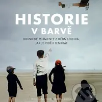 Historie v barvě (Ikonické momenty z dějin lidstva, jak je viděli tenkrát) - kniha z kategorie Historie