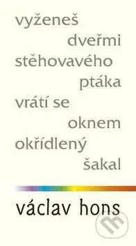 Vyženeš dveřmi stěhovavého ptáka, vrátí se oknem okřídlený šakal - kniha z kategorie Poezie