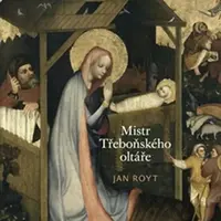 Mistr Třeboňského oltáře - Jan Royt