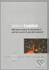 Od inscenace k instalaci, od herectví k performanci - Július Gajdoš