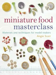 Miniature Food Masterclass - Angie Scarr
