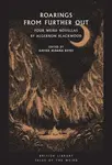 Roarings from Further Out - Algernon Blackwood