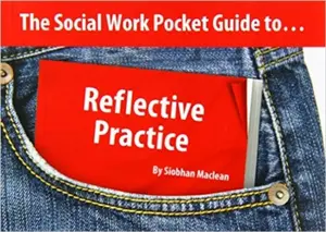The Social Work Pocket Guide to...: Reflective Practice - Siobhan Maclean