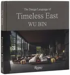 Wu Bin: The Design Language of Timeless East - Wu Bin