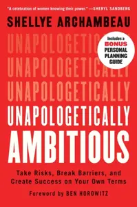Unapologetically Ambitious - Shellye Archambeau