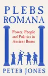 Plebs Romana - Jones Peter
