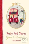 Ruby Red Shoes Goes To London - Kate Knapp
