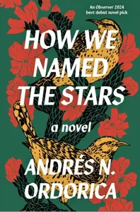 How We Named the Stars - AndrÃ©s N. Ordorica