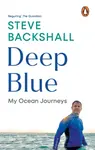 Deep Blue - Backshall Steve