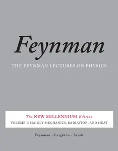 The Feynman Lectures on Physics, Vol. I - Richard Phillips Feynman, Robert Leighton, Matthew Sands