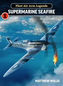 Fleet Air Arm Legends: Supermarine - Mathew Willis