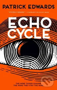 Echo Cycle - Patrick Edwards,Echo Cycle - Patrick Edwards - kniha z kategorie Sci-fi
