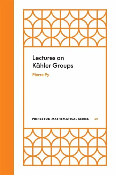 Lectures on Kahler Groups - Pierre Py