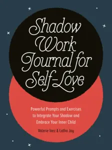 Shadow Work Journal for Self-Love - Latha  Jay, Valerie  Inez