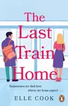 The Last Train Home - Elle Cook