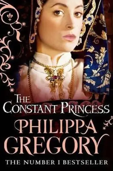 The Constant Princess - Philippa Gregory