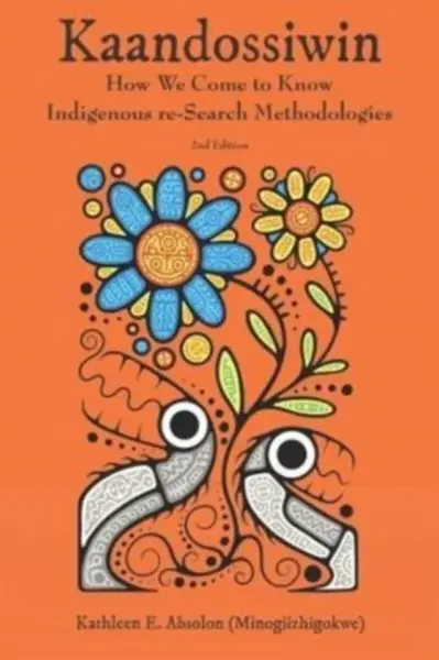 Kaandossiwin, 2nd ed. - Kathy Absolon-King