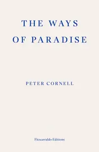 The Ways of Paradise - Peter Cornell