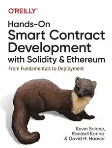 Handsâ€“On Smart Contract Development with Solidity and Ethereum - David H Hoover, Randall Kanna, Kevin Solorio
