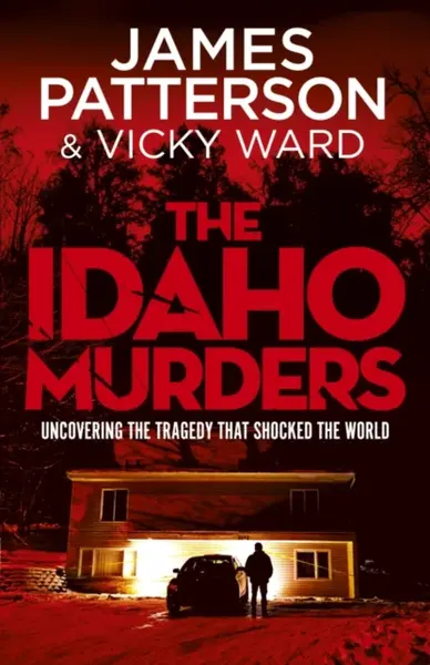 The Idaho Murders - James Patterson