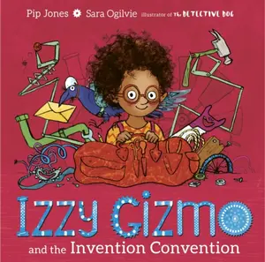 Izzy Gizmo and the Invention Convention - Pip Jones