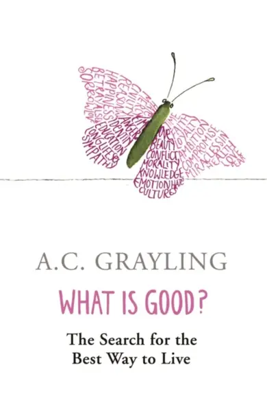 What is Good? - Prof A.C. Grayling