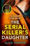 The Serial Killerâ€™s Daughter - Alice Hunter