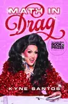 Math in Drag - Kyne Santos