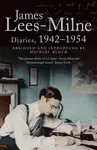 Diaries, 1942-1954 - Bloch Michael, James Lees-Milne