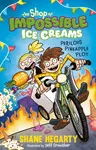 The Shop of Impossible Ice Creams: Perilous Pineapple Plot - Shane Hegarty