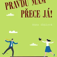 Kniha: Pravdu mám přece já! od Skálová Hana