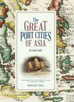 The Great Port Cities of Asia - Kennie Ting