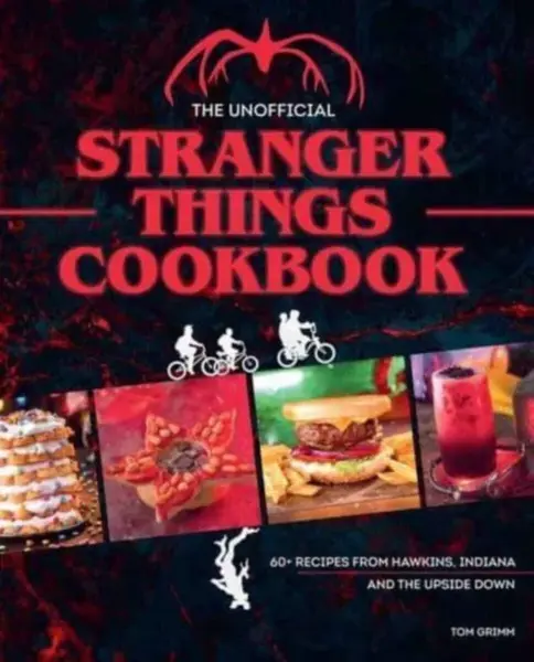 The Unofficial Stranger Things Cookbook - Tom Grimm