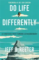 Do Life Differently - Jeff D. Reeter, Kris Bearss