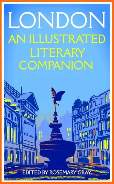 London: An Illustrated Literary Companion - Gray Rosemary