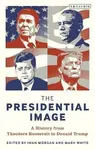 The Presidential Image - Morgan Iwan