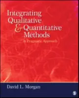 Integrating Qualitative and Quantitative Methods - David L. Morgan