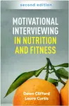 Motivational Interviewing in Nutrition and Fitness, Second Edition - Dawn  Clifford, Laura  Curtis