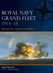 Royal Navy Grand Fleet 1914â€“18 - Angus Konstam