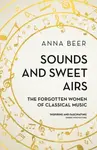 Sounds and Sweet Airs - Anna Beer