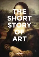 The Short Story of Art : A Pocket Guide to Key Movements, Works, Themes and Techniques - Susie Hodgeová