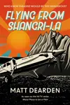 Flying from Shangri-La - Matt Dearden