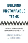 Building Unstoppable Teams - Gabriel Renaud, Sebastien Sasseville