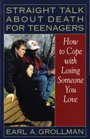 Straight Talk about Death for Teenagers - Grollman Earl A.