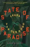 State of Paradise - Laura van den Berg