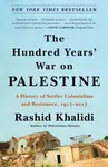 Hundred Years' War on Palestine - Rashid Khalidi