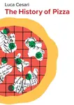 The History of Pizza - Luca Cesari