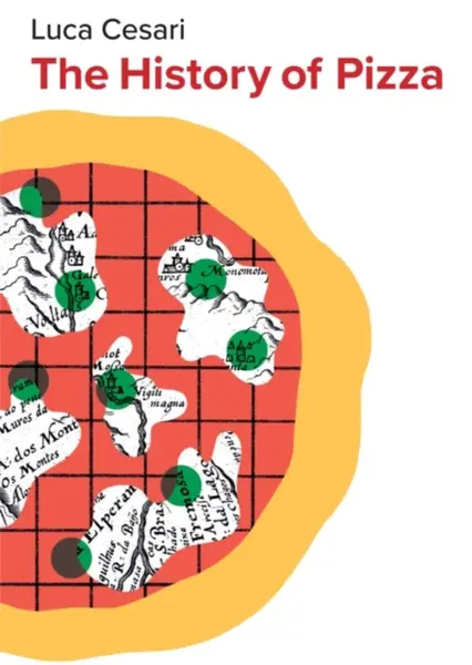 The History of Pizza - Luca Cesari